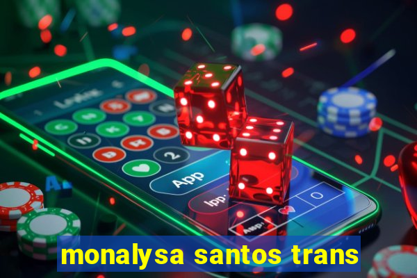 monalysa santos trans